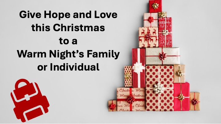 A stack of wrapped Christmas gifts arranged in a tree shape beside text reading: “Give Hope and Love this Christmas to a Warm Night’s Family or Individual.” A red backpack icon appears in the lower left corner.